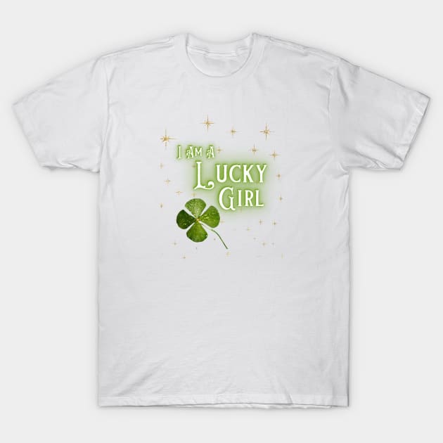 I Am A Lucky Girl #4 T-Shirt by Mazzlo Shop